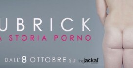 KUBRICK - Una Storia Porno (ANTEPRIMA)