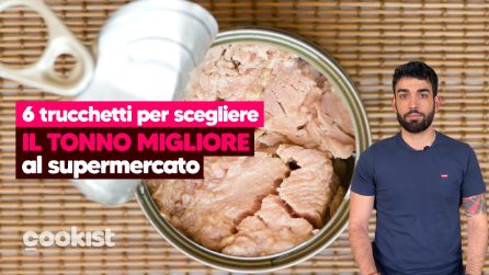 6 trucchi per scegliere il tonno migliore al supermercato: ecco a cosa fare caso quando lo compri