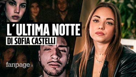 Aurora, l'amica di Sofia Castelli in casa mentre l'ex la uccideva: "Mi ha lasciata viva per punirmi"
