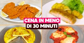 CENA IN MENO DI 30 MINUTI: 4 idee facili e sfiziose