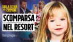 Il caso di Maddie McCann, la bimba scomparsa dalla camera del resort dove dormiva con i fratelli