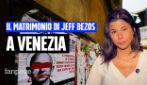 Matrimonio di Bezos con Sanchez a Venezia, i motivi delle proteste: chi è pro e chi contro