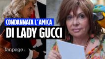Condannata a 6 anni l'ex compagna di cella di Lady Gucci: "Dimostrata la manipolazione su Reggiani"