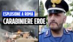 Roma, carabiniere eroe salva ustionato dopo esplosione: “Avevamo paura ma non potevamo stare fermi"