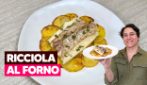 Veloce e squisita! ecco come fare la ricciola al forno