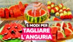 5 MODI PER TAGLIARE L'ANGURIA
