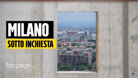 Inchiesta urbanistica, tra i cantieri sotto indagine: "A Milano gli edifici spuntano come funghi"