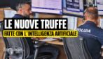 Nuove truffe con l'intelligenza artificiale, come riconoscerle e come difendersi