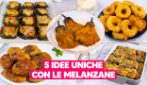 5 RICETTE UNICHE CON LE MELANZANE perfetta per una cena sfiziosa