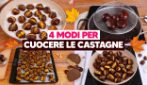 4 MODI PER CUOCERE LE CASTAGNE