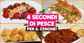 4 SECONDI DI PESCE PER IL TUO CENONE!
