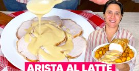 Arista al latte: cremosa e super tenera!