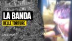 Banda delle torture incastrata dalle chat: “Hanno i video. Hai i soldi per la galera?”