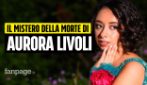 Aurora Livoli, trovata morta a Milano. Lo zio: "Sparita da Latina senza soldi, chi l'ha aiutata?"