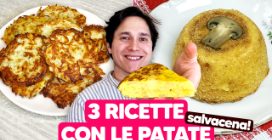 3 RICETTE SALVACENA CON LE PATATE