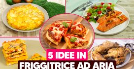 Cena in friggitrice ad aria: 5 ricette facili e sfiziose