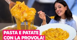 PASTA E PATATE CON LA PROVOLA: ecco tutti i TRUCCHI per farla CREMOSA e FILANTE