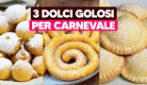 3 DOLCI GOLOSI PER CARNEVALE