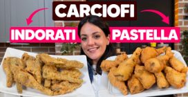 CARCIOFI FRITTI: croccanti fuori e morbidi dentro, ecco 2 versioni da provare subito!