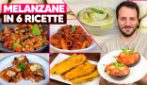 6 RICETTE CON LE MELANZANE