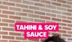 TAHINI AND SOY SAUCE