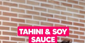 TAHINI AND SOY SAUCE