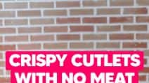 crispy CUTLET WITH NO MEAT!